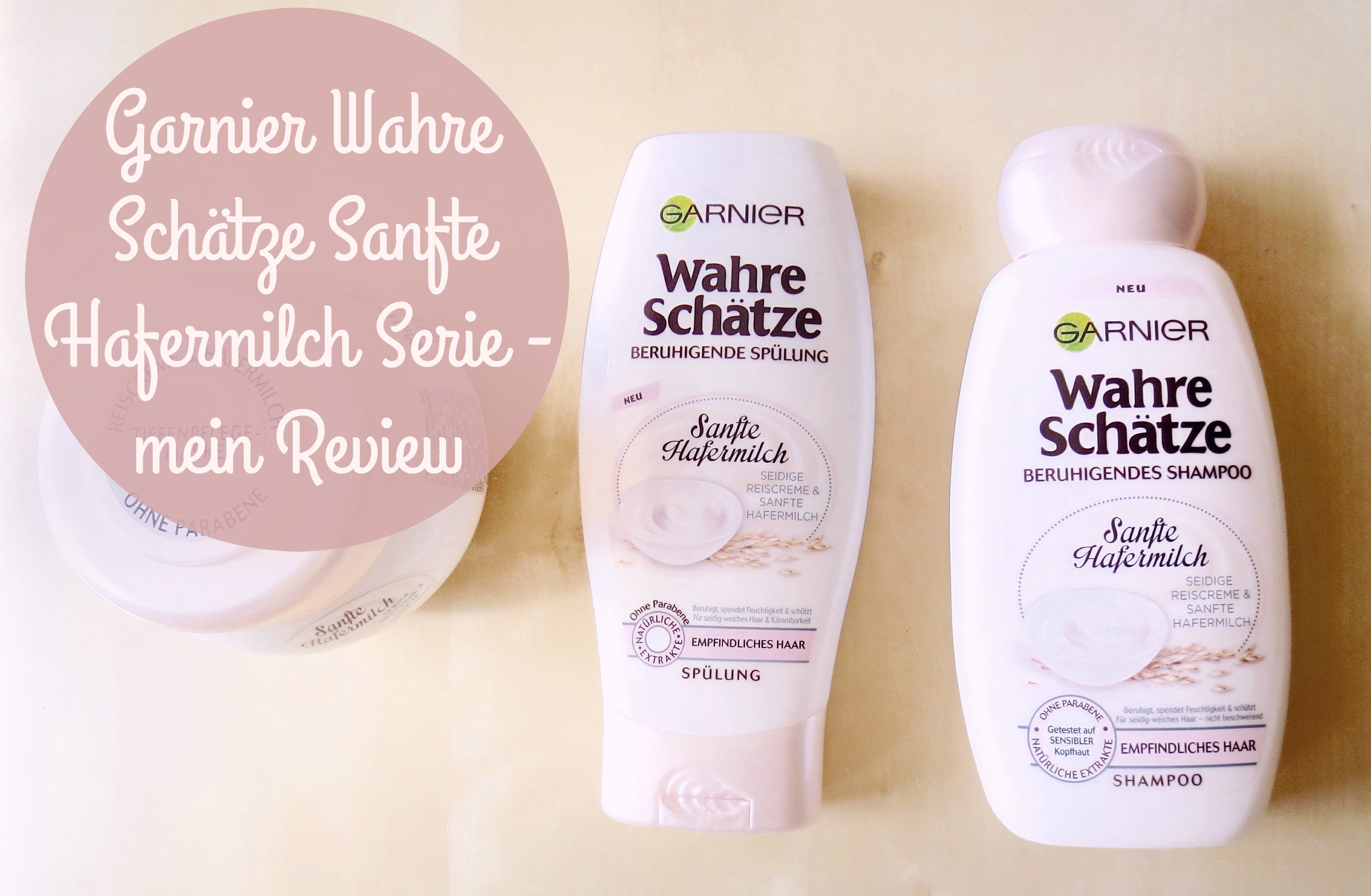Garnier Wahre Sch tze Sanfte Hafermilch Pflegeserie Review