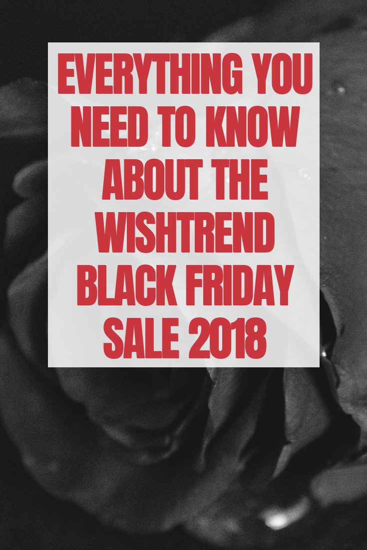 WISHTREND BLACK FRIDAY SALE 2018 - Everything You Need to Know!