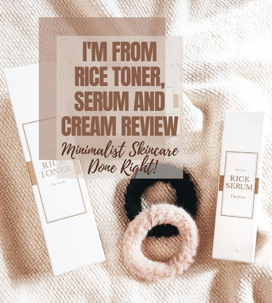 I'm from Rice Toner, Serum, Cream review