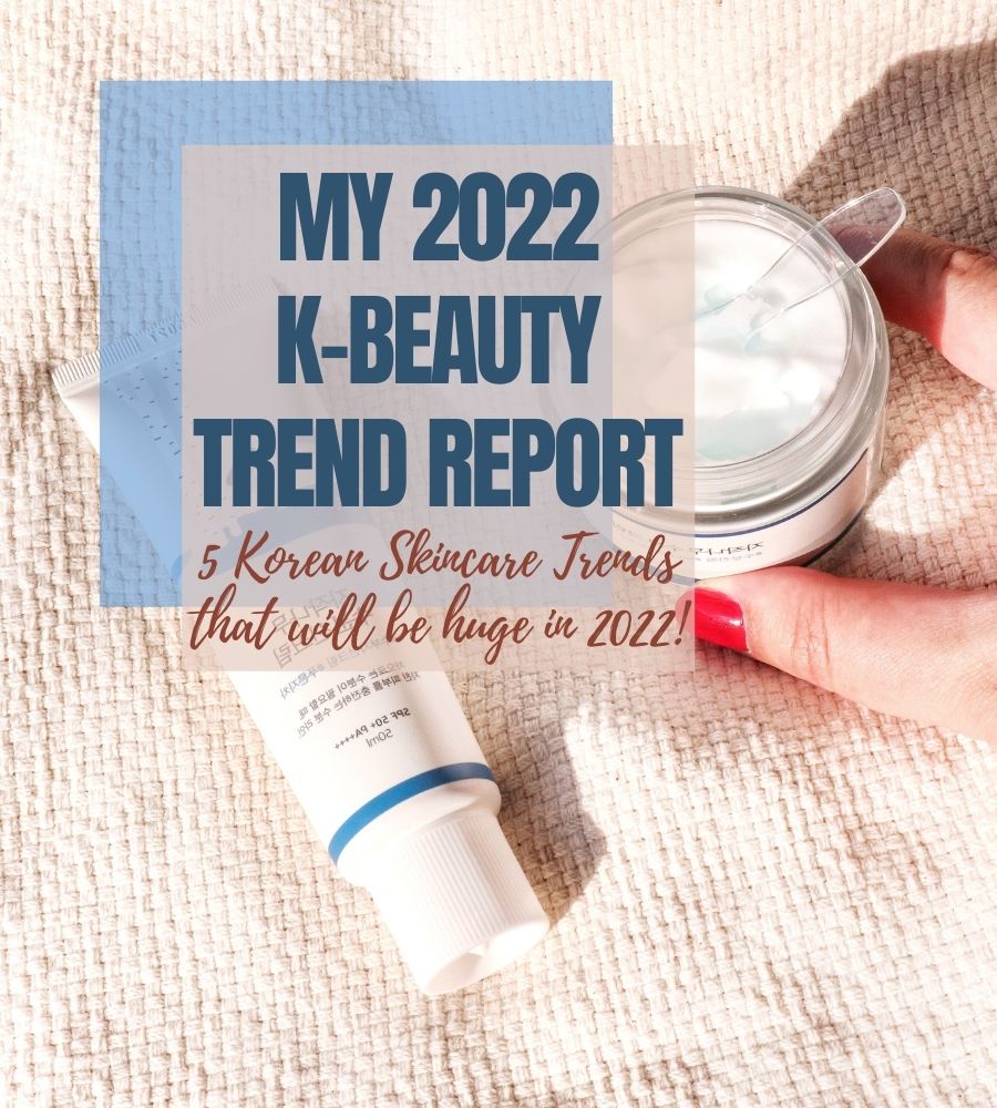 My 2022 K-beauty trend report